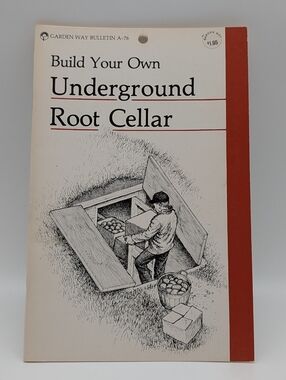 Build Your Own Underground Root Cellar - Garden Way Bulletin A-76